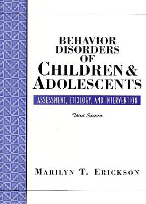 Behavior Disorders of Children and Adolescents: Assessment, Etiology, and Intervention - Erickson, Marilyn T.