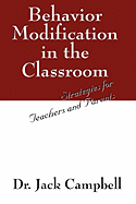 Behavior Modification in the Classroom: Strategies for Teachers and Parents
