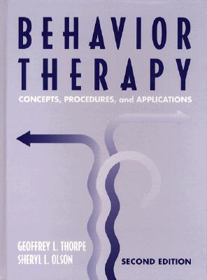 Behavior Therapy: Concepts, Procedures, and Applications - Thorpe, Geoffrey L, and Olson, Sheryl L