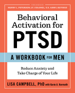Behavioral Activation for Ptsd: A Workbook for Men: Reduce Anxiety and Take Charge of Your Life