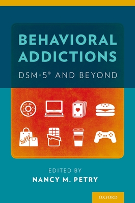 Behavioral Addictions: DSM-5 and Beyond - Petry, Nancy M., Dr. (Editor)