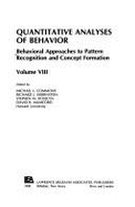 Behavioral Approaches to Pattern Recognition and Concept Formation: Quantitative Analyses of Behavior, Volume VIII
