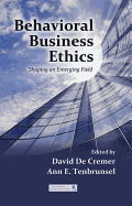Behavioral Business Ethics: Shaping an Emerging Field