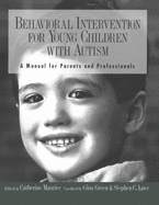 Behavioral Intervention for Young Children with Autism: A Manual for Parents and Professionals