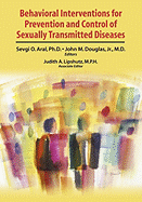 Behavioral Interventions for Prevention and Control of Sexually Transmitted Diseases - Lipshutz, Judith A, and Aral, Sevgi O (Editor), and Handsfield, H H (Foreword by)