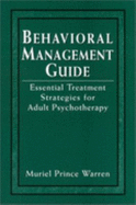 Behavioral Management Guide: Essential Treatment Strategies for Adult Psychotherapy - Warren, Muriel Prince