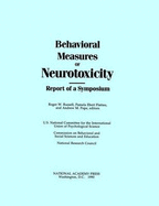 Behavioral Measures of Neurotoxicity: Report of a Symposium - National Research Council, and Division of Behavioral and Social Sciences and Education, and Commission on Behavioral and...