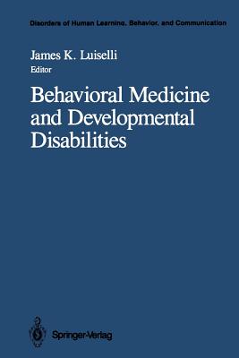 Behavioral Medicine and Developmental Disabilities - Luiselli, James K (Editor)