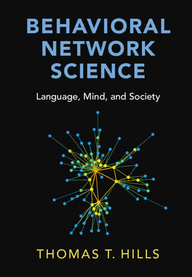 Behavioral Network Science: Language, Mind, and Society - Hills, Thomas T.