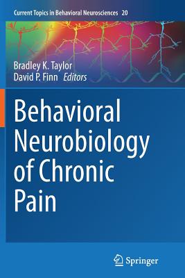 Behavioral Neurobiology of Chronic Pain - Taylor, Bradley K (Editor), and Finn, David P (Editor)