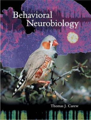 Behavioral Neurobiology: The Cellular Organization of Natrual Behavior - Carew, Thomas J