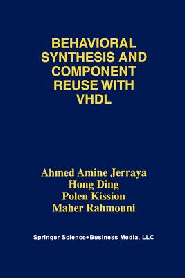 Behavioral Synthesis and Component Reuse with VHDL - Jerraya, Ahmed Amine, and Hong Ding, and Kission, Polen