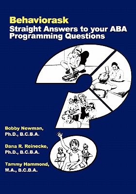 Behaviorask: Straight Answers to Your ABA Programming Questions - Reinecke Phd, Dana R, and Hammond Phd, Tammy, and Newman Ph D, Bobby