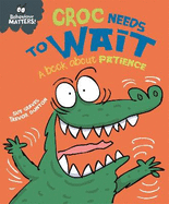 Behaviour Matters: Croc Needs to Wait - A book about patience