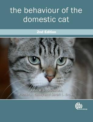 Behaviour of the Domestic Cat - Bradshaw, John, and Casey, Rachel, and Brown, Sarah