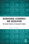 Behavioural Economics and Regulation: The Design Process of Regulatory Nudges