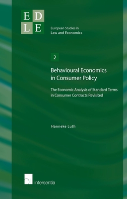 Behavioural Economics in Consumer Policy: The Economic Analysis of Standard Terms in Consumer Contracts Revisited Volume 2 - Luth, Hanneke