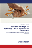 Behavioural Keys to Quitting: Guide to Tobacco Cessation