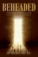 Beheaded: The Book of Revelation Made Simple with Commentary