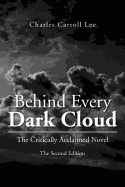 Behind Every Dark Cloud: The Critically Acclaimed Novel the Second Edition