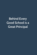 Behind Every Good School is a Great Principal: Office Gag Gift For Coworker, Funny Notebook 6x9 Lined 110 Pages, Sarcastic Joke Journal, Cool Humor Birthday Stuff, Ruled Unique Diary, Perfect Motivational Appreciation Gift, White Elephant Gag Gift