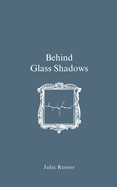 Behind Glass Shadows