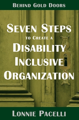 Behind Gold Doors-Seven Steps to Create a Disability Inclusive Organization - Pacelli, Lonnie