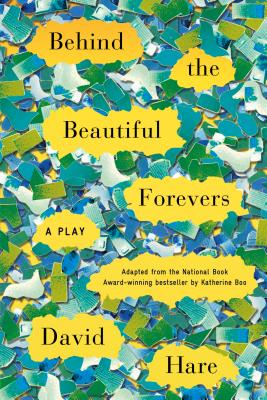 Behind the Beautiful Forevers: A Play - Hare, David, Sir
