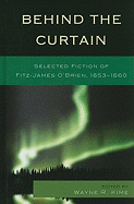 Behind the Curtain: Selected Fiction of Fitz-James O'Brien, 1853-1860
