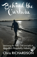 Behind the Curtain: Uncovering the Thrills, Chills and Spills of Anguilla's Hospitality Industry