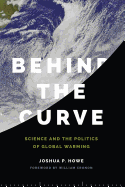 Behind the Curve: Science and the Politics of Global Warming