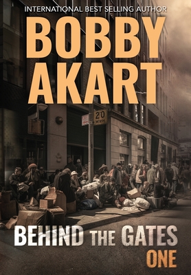 Behind The Gates 1: A Post-Apocalyptic Survival Thriller - Akart, Bobby