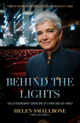 Behind the Lights: The Extraordinary Adventure of a Mum and Her Family - Smallbone, Helen, and St James, Rebecca (Foreword by), and Stilwell, Lisa