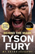 Behind the Mask: My Autobiography - Winner of the Telegraph Sports Book of the Year