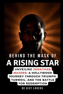 Behind the Mask of a Rising Star: Unveiling Jonathan Majors: A Hollywood Journey Through Triumph, Turmoil, and the Battle for Redemption - Lovers, de Gist