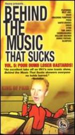 Behind the Music that Sucks, Vol. 5: Poor Dumb Loser Bastards