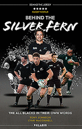 Behind the Silver Fern: The All Blacks in their Own Words