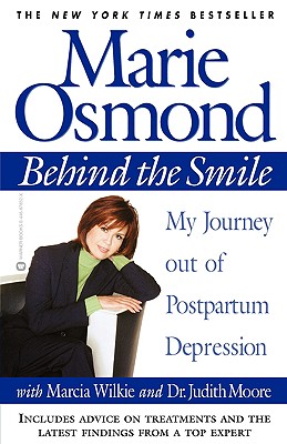 Behind the Smile: My Journey Out of Postpartum Depression - Osmond, Marie, and Wilkie, Marcia, and Moore, Judith, Dr.