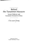 Behind the Tiananmen Massacre: Social, Political, and Economic Ferment in China