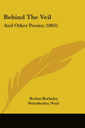 Behind The Veil: And Other Poems (1863) - Noel, Roden Berkeley Wriothesley