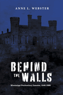 Behind the Walls: Mississippi Penitentiary Inmates, 1840-1880