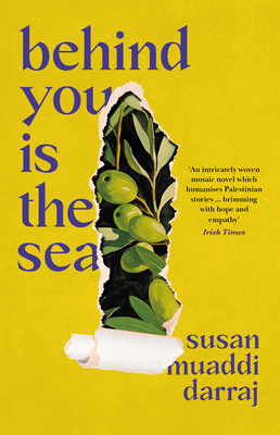 Behind You Is the Sea: The 'Dazzling' Debut Novel Exploring Lives of Palestinian Families - Muaddi Darraj, Susan