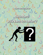 Behindert! "Wie kann ich helfen"?: 2. Auflage (2024)