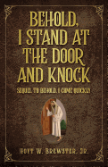 Behold I Stand at the Door and Knock: Sequel to Behold I Come Quickly