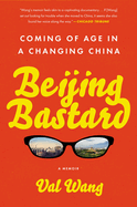 Beijing Bastard: Coming of Age in a Changing China