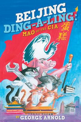 Beijing Ding-A-Ling: Mao of the CIA - Arnold, George, and Cao, Betty (Translated by)