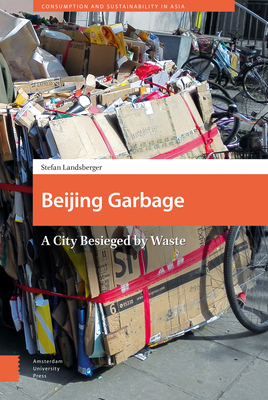 Beijing Garbage: A City Besieged by Waste - Landsberger, Stefan