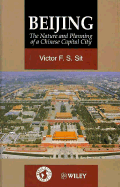Beijing: The Nature and Planning of a Chinese Capital City