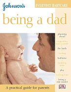 Being a Dad: A Practical Guide for Parents