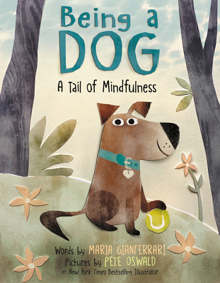 Being a Dog: A Tail of Mindfulness - Gianferrari, Maria